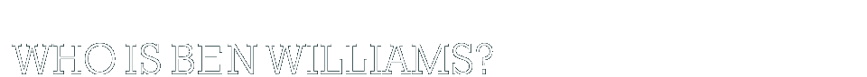 Who is Ben Williams?